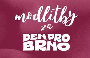 22. 5. 2026 - Modlitby za Den pro Brno